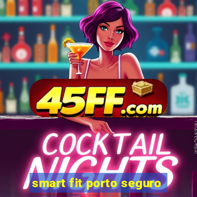 smart fit porto seguro